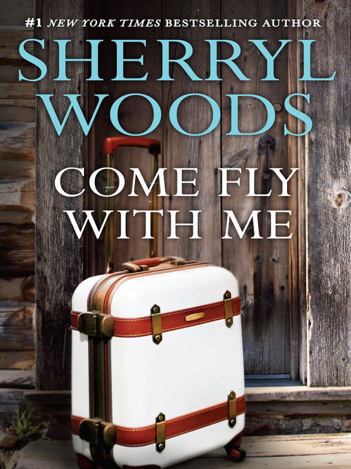 Title details for Come Fly with Me by Sherryl Woods - Available